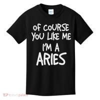 Of Course You Like Me I'm A Aries, Zodiac, Astrology Kids T-Shirt thumb 0