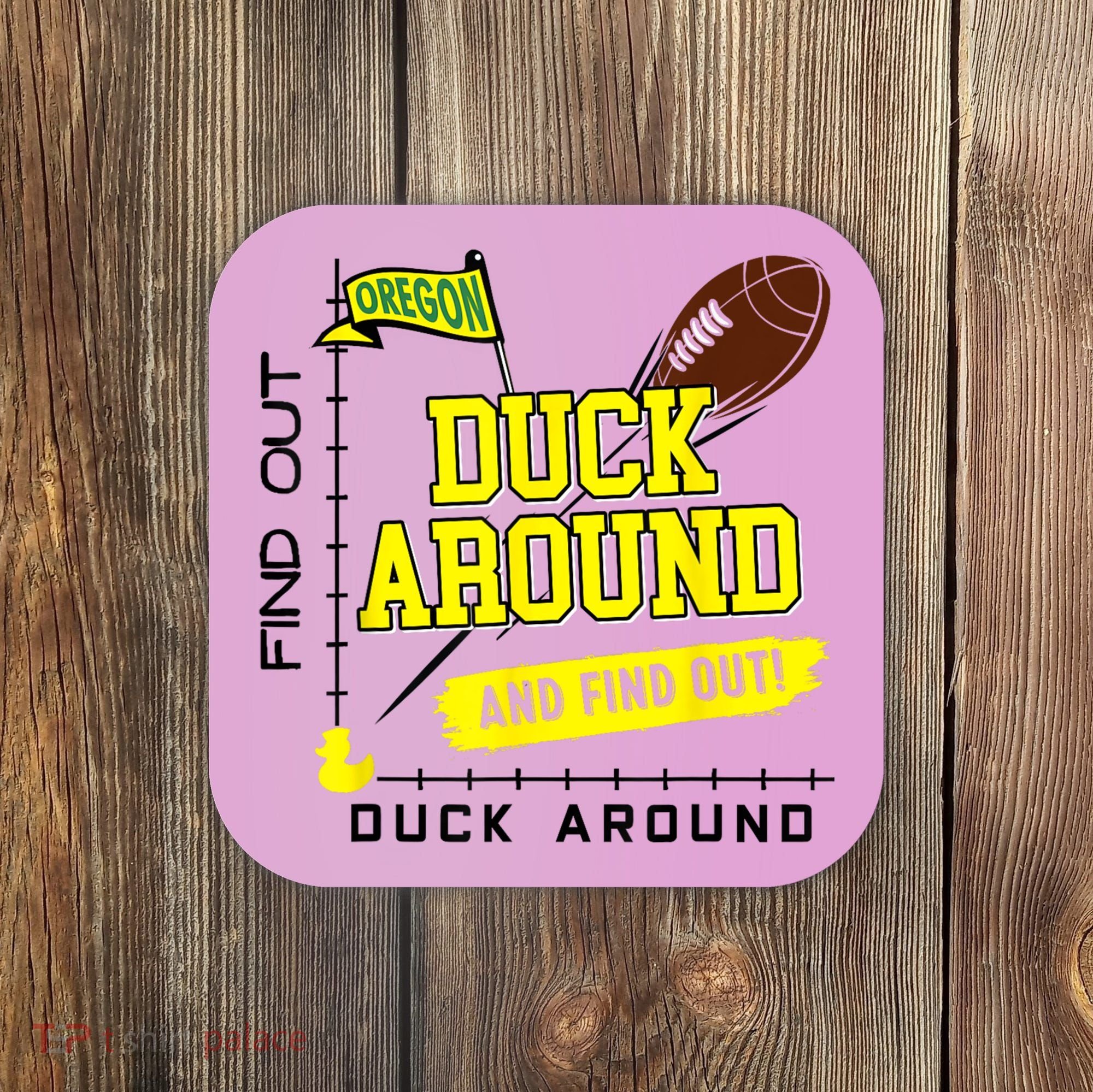 Oregon Duck Around And Find Out Coaster