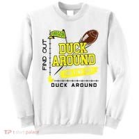 Oregon Duck Around And Find Out Sweatshirt thumb 0