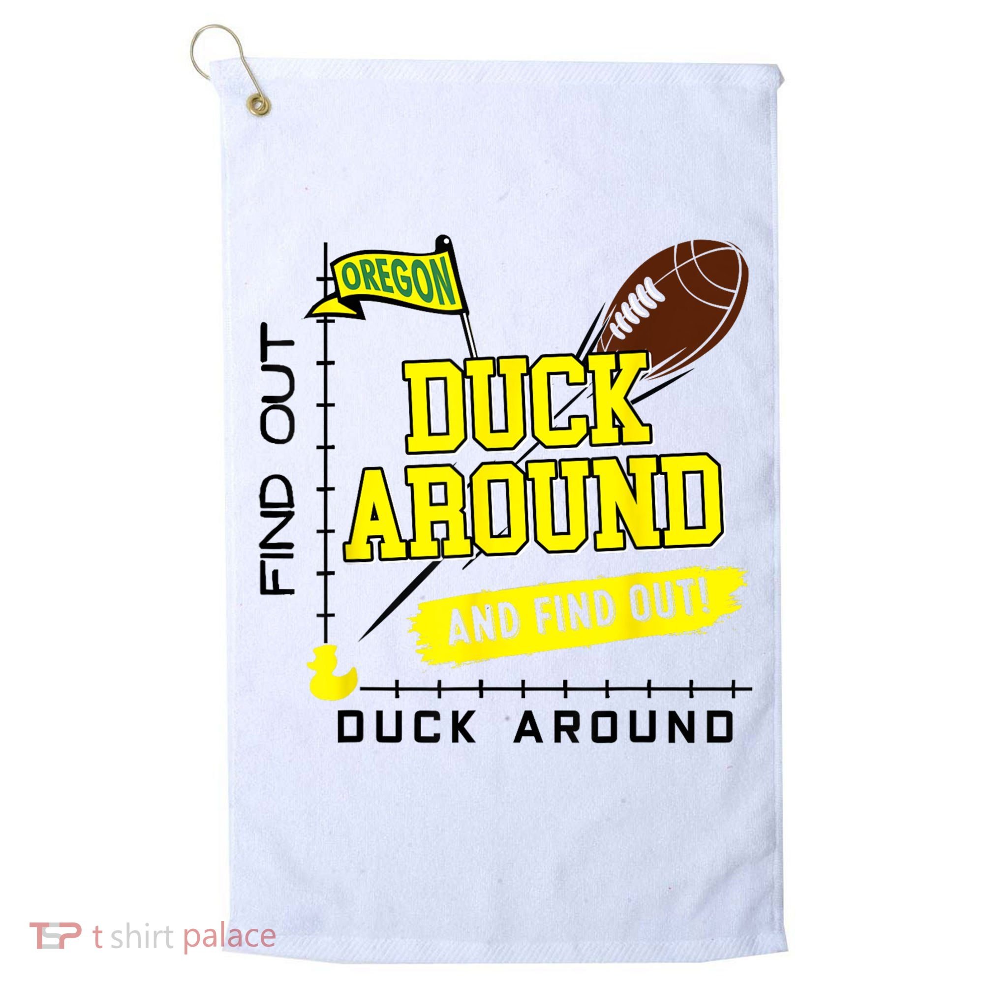 Oregon Duck Around And Find Out Golf Towel