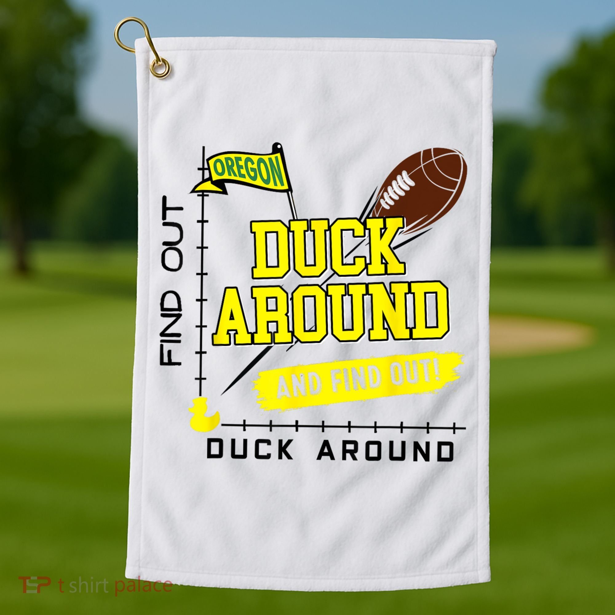 Oregon Duck Around And Find Out Golf Towel