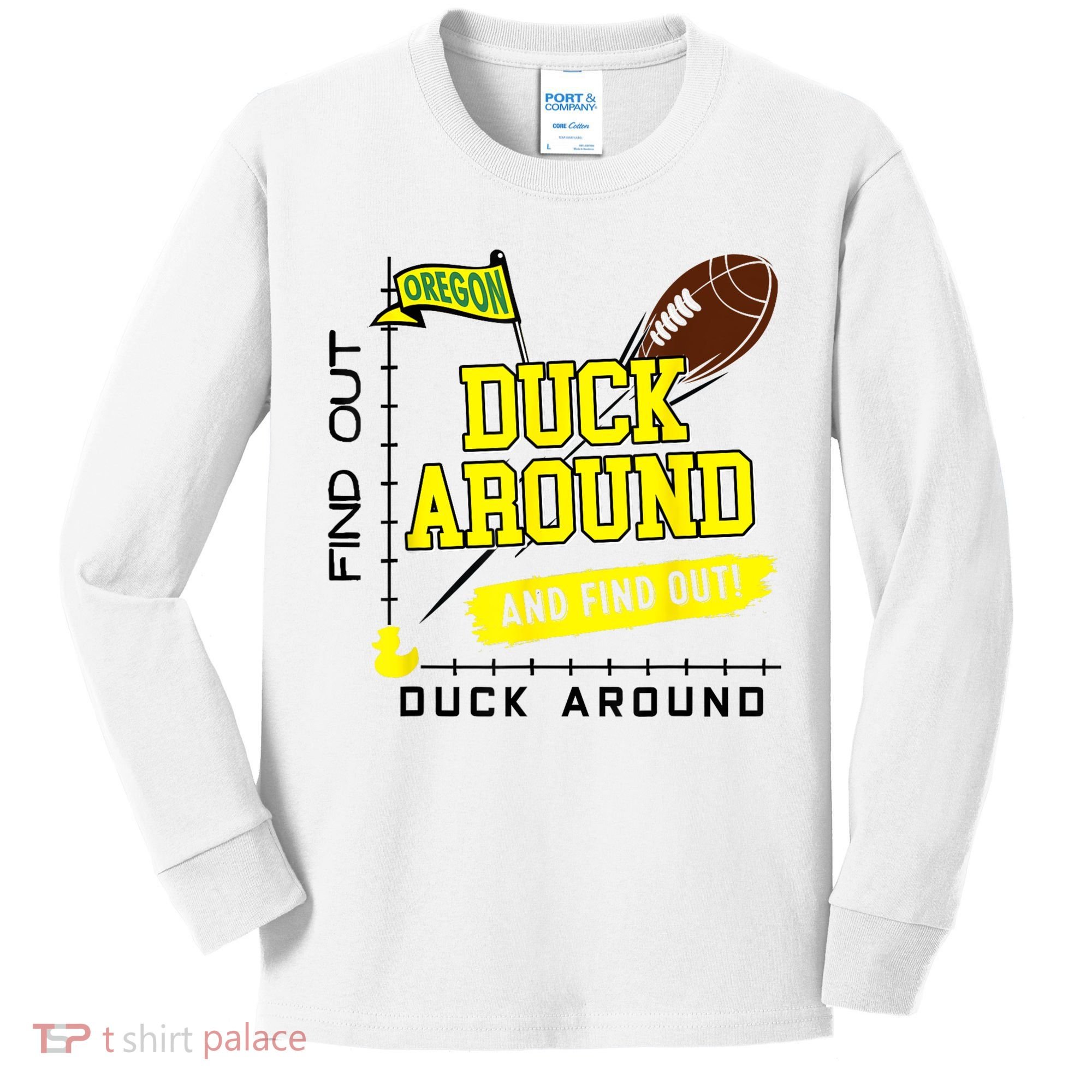 Oregon Duck Around And Find Out Kids Long Sleeve Shirt