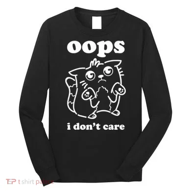 Oops I DonT Care Long Sleeve Shirt