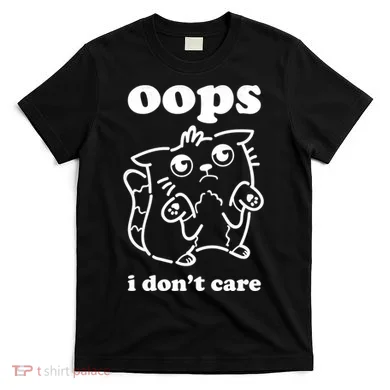Oops I DonT Care T-Shirt