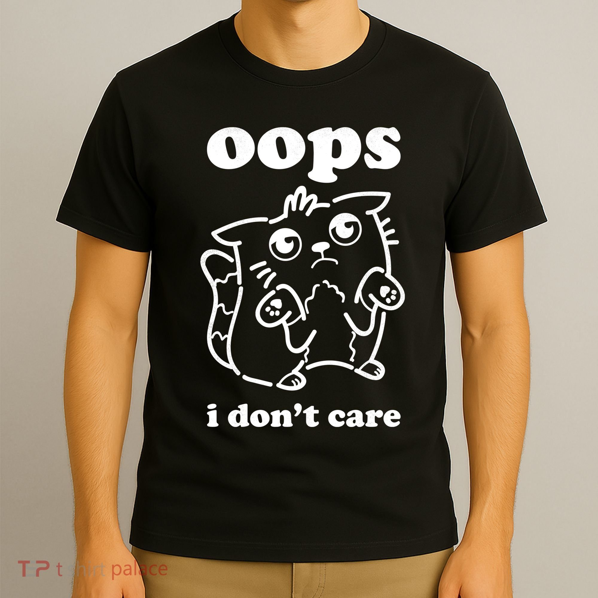 Oops I DonT Care T-Shirt