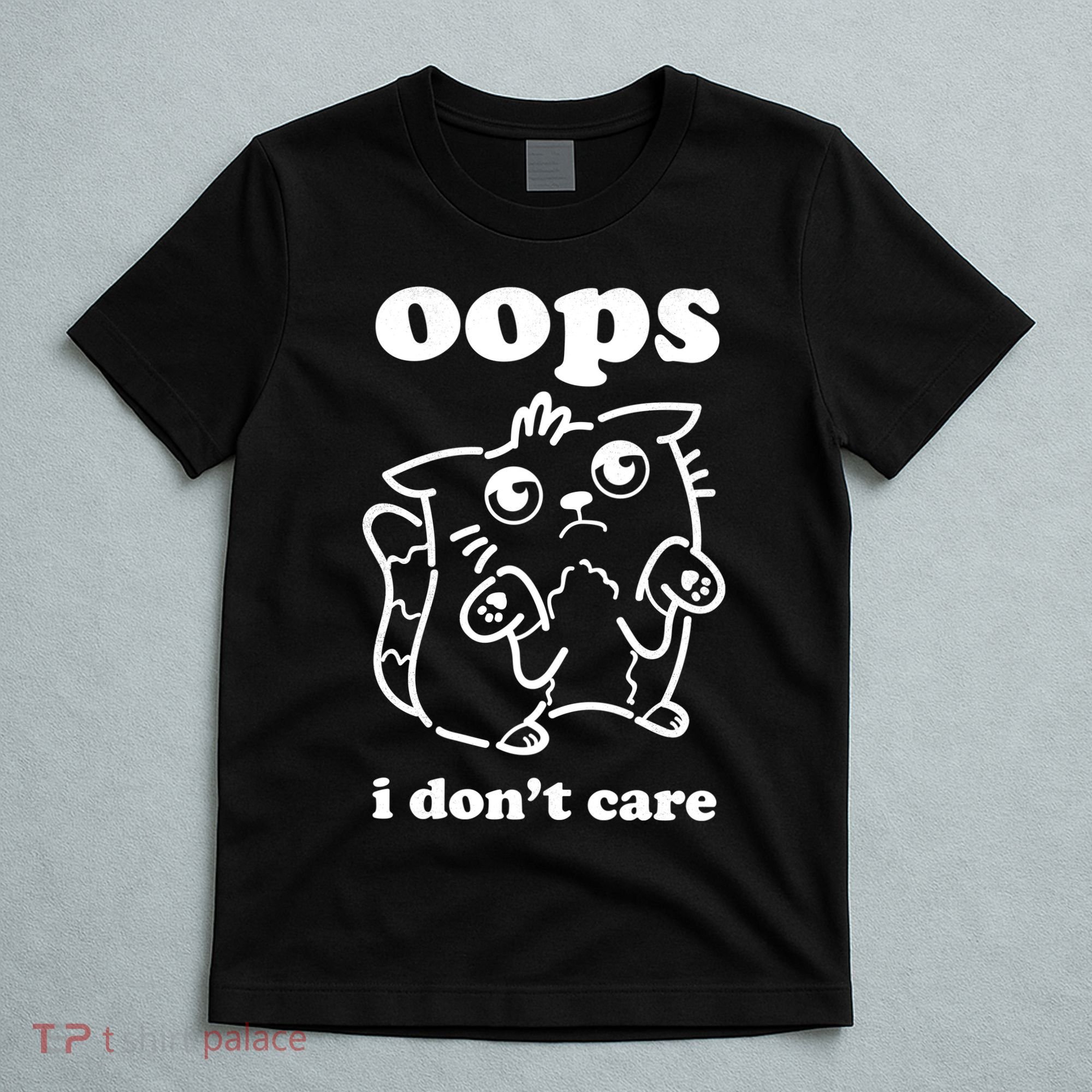 Oops I DonT Care T-Shirt