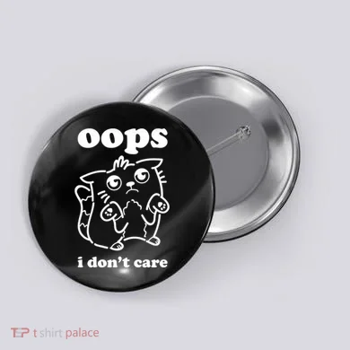Oops I DonT Care Button