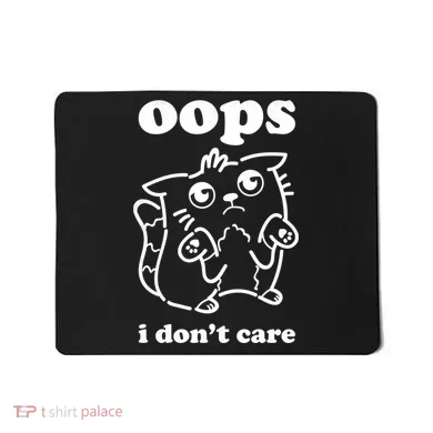 Oops I DonT Care Mousepad
