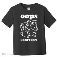 Oops I DonT Care Toddler T-Shirt thumb 0