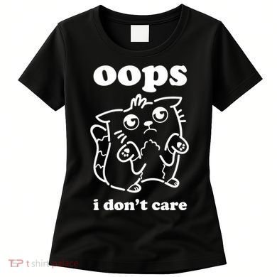 Oops I DonT Care Women's T-Shirt