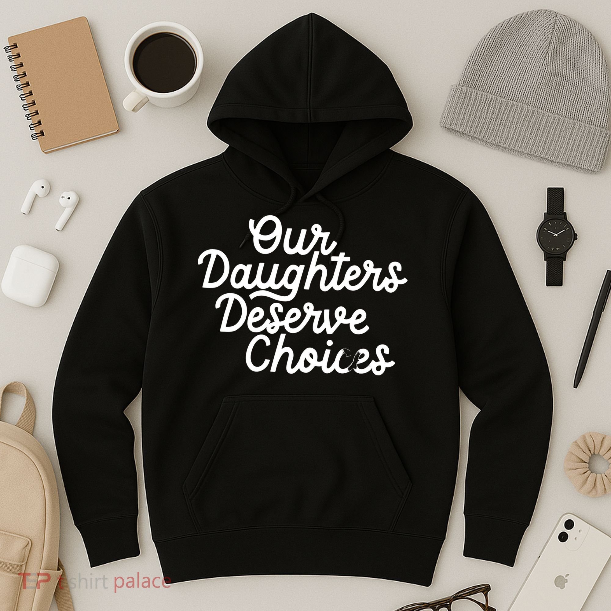 Our Daughters Deserve Choices Hoodie