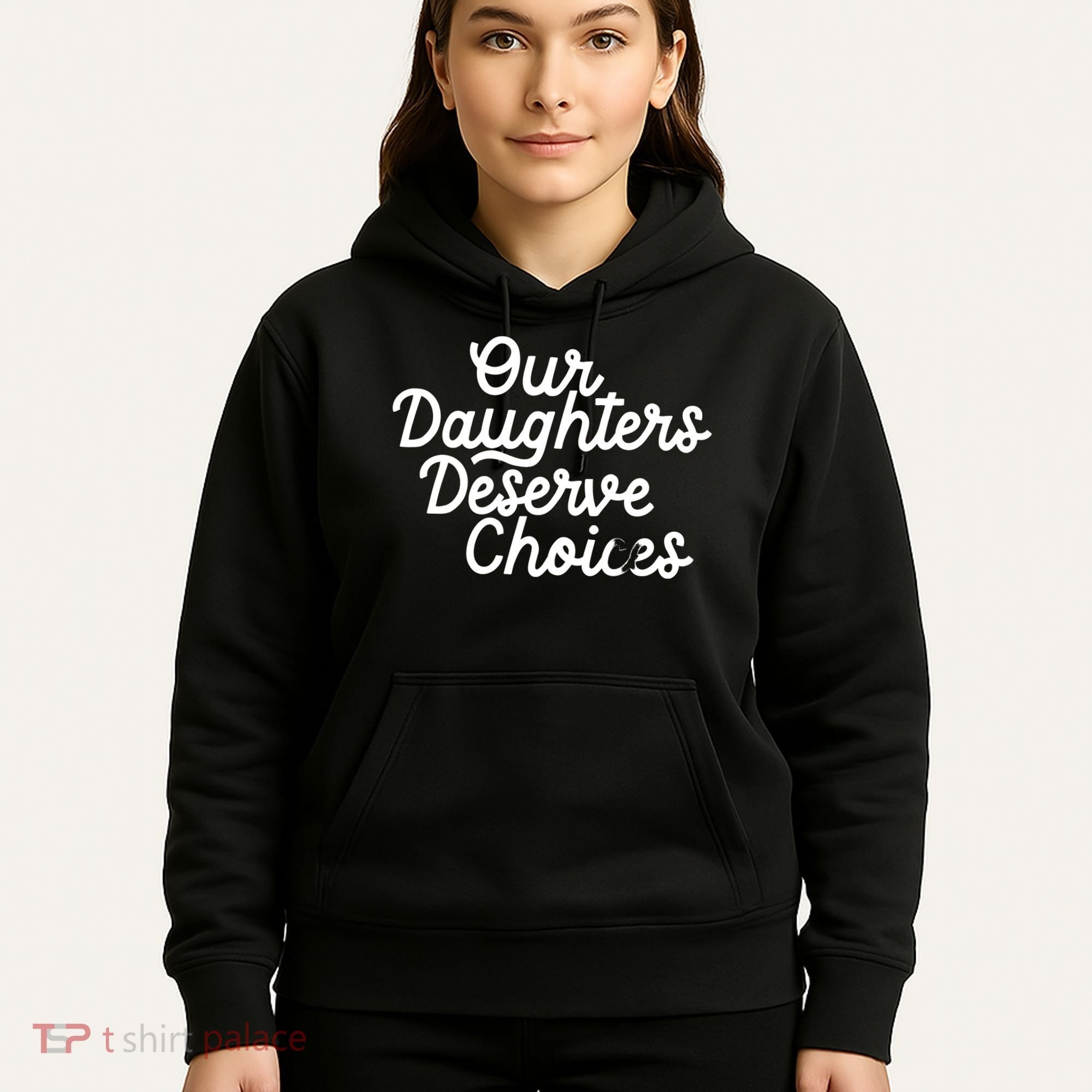Our Daughters Deserve Choices Hoodie