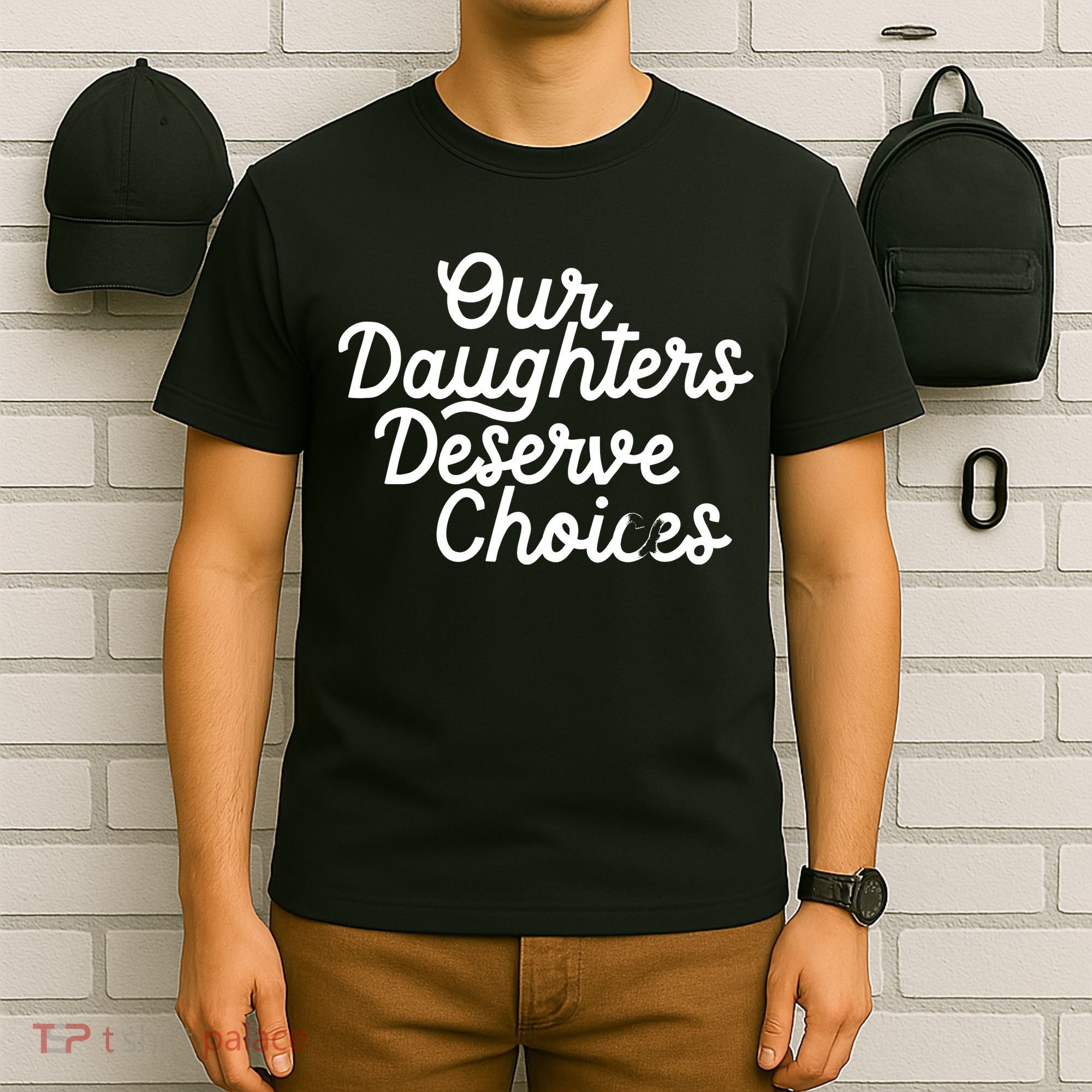 Our Daughters Deserve Choices T-Shirt