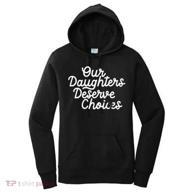 Our Daughters Deserve Choices Women's Hoodie