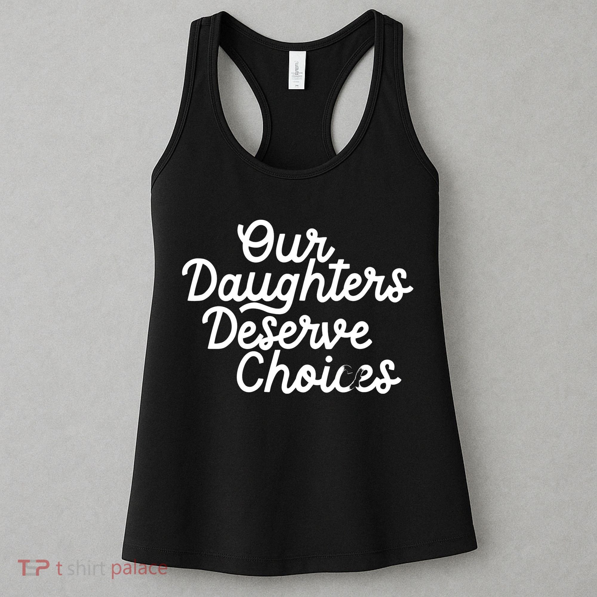 Our Daughters Deserve Choices Women's Tank Top