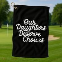Our Daughters Deserve Choices Golf Towel thumb 1