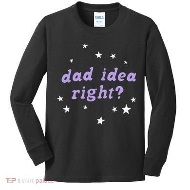 Olivia Dad Idea Right Kids Long Sleeve Shirt