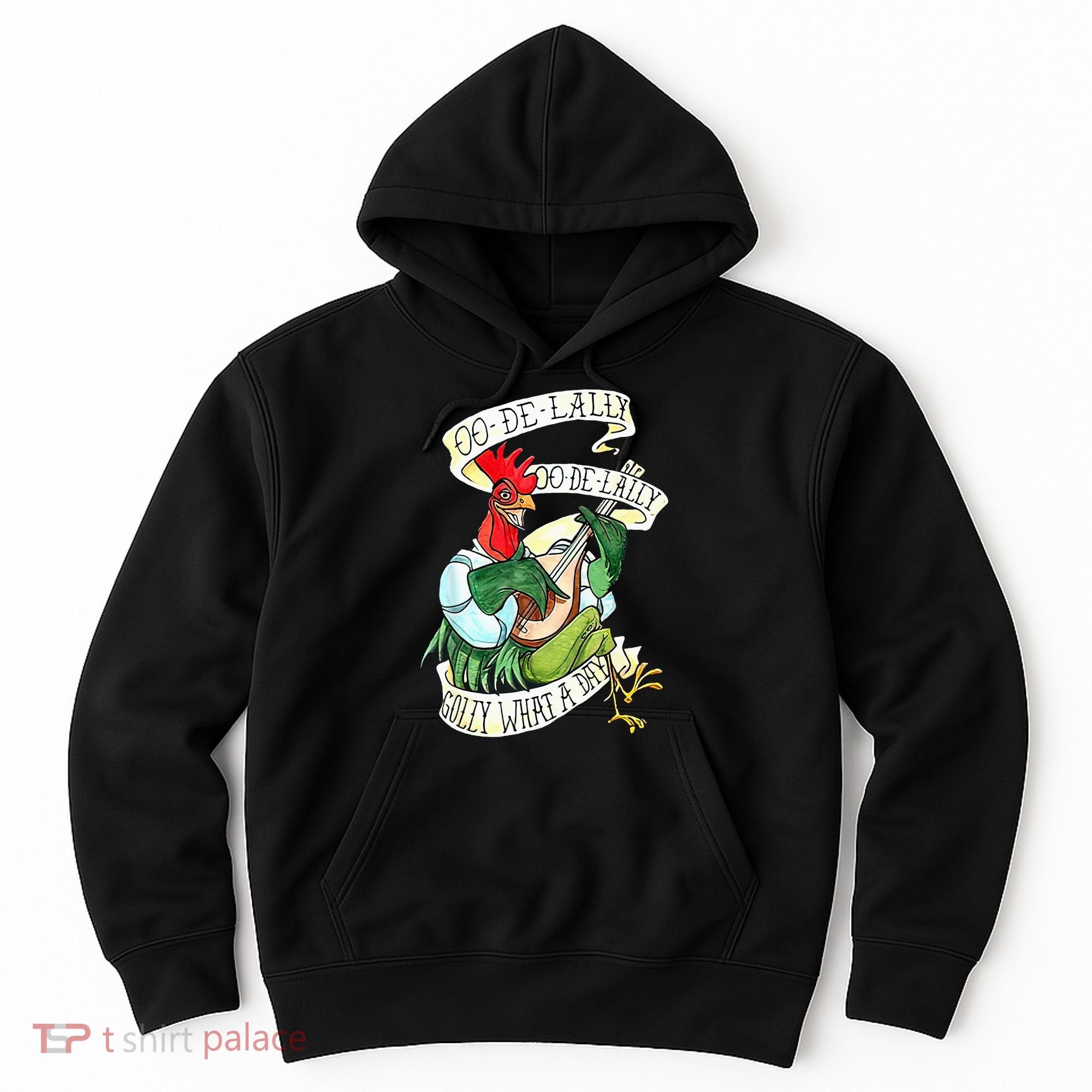 OO DE LALLY GOLLY What A Day Rooster Playing  Hoodie