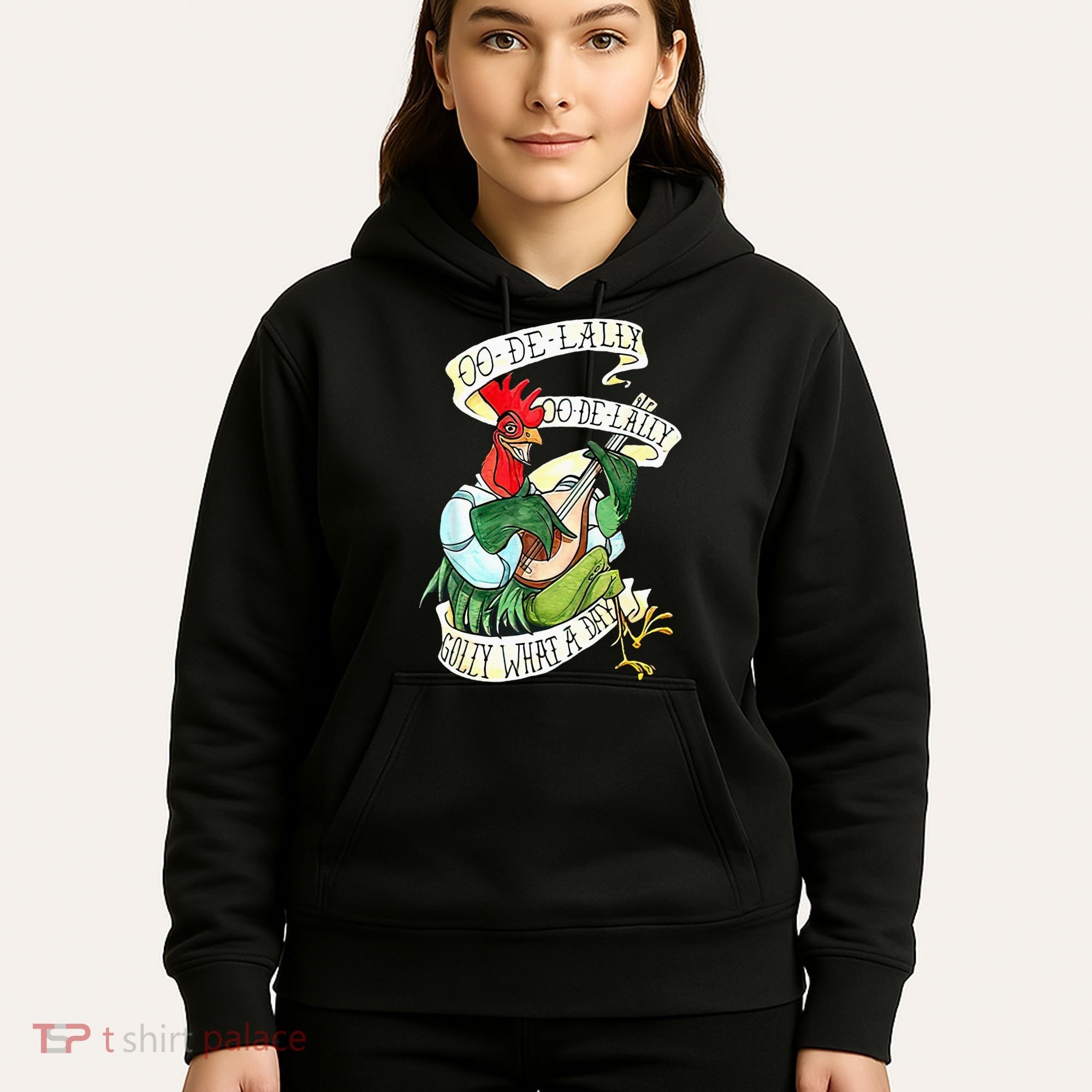 OO DE LALLY GOLLY What A Day Rooster Playing  Hoodie