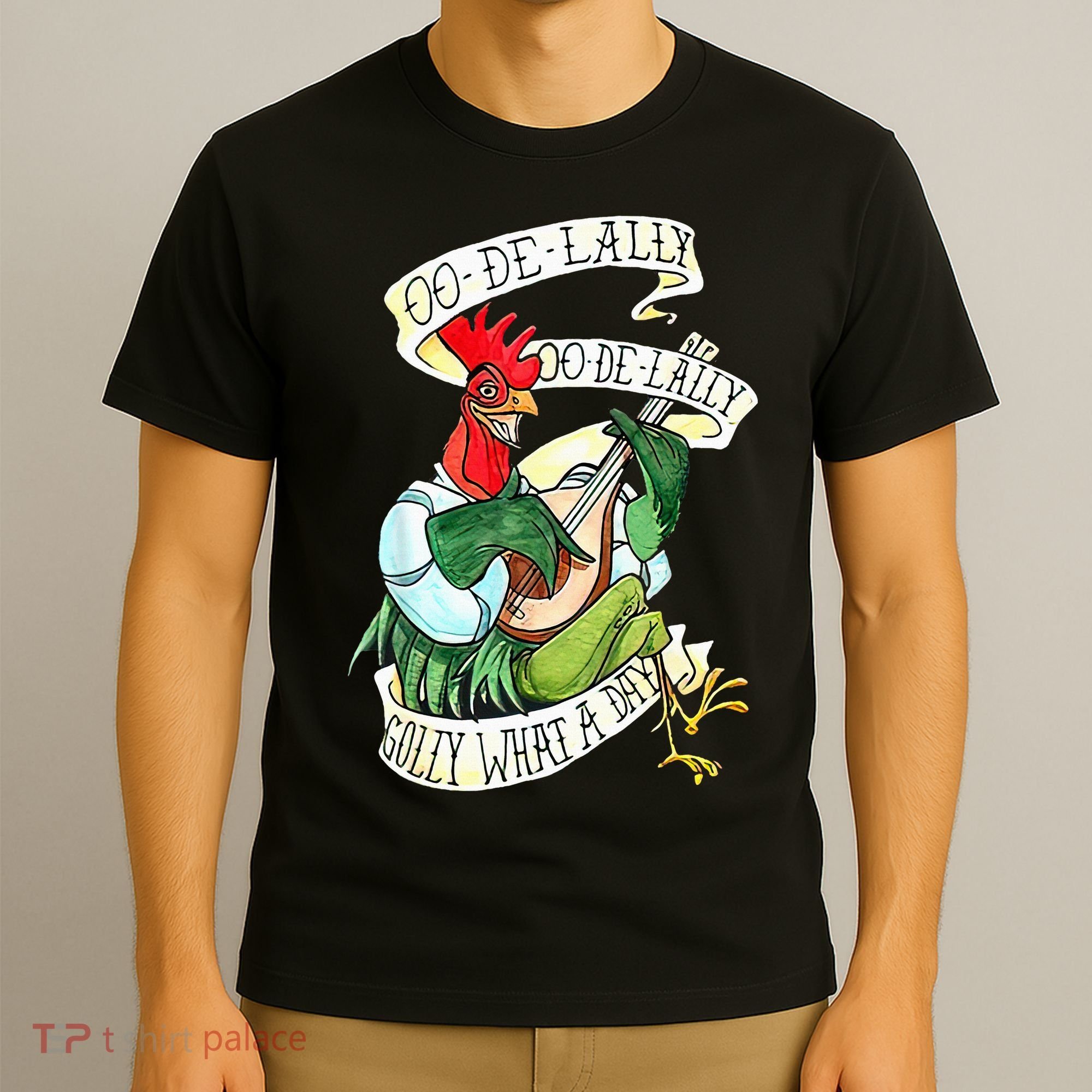 OO DE LALLY GOLLY What A Day Rooster Playing  T-Shirt