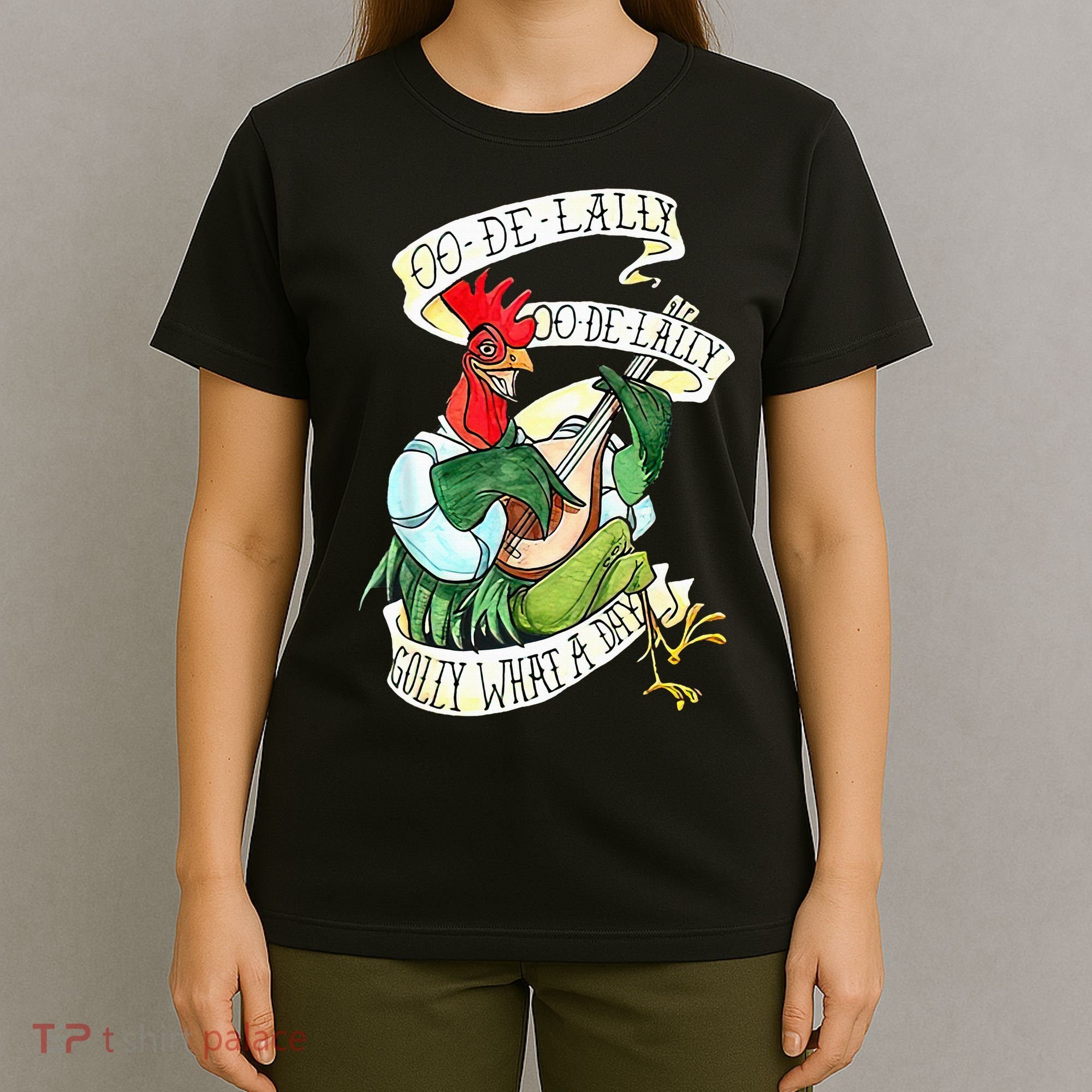 OO DE LALLY GOLLY What A Day Rooster Playing  T-Shirt