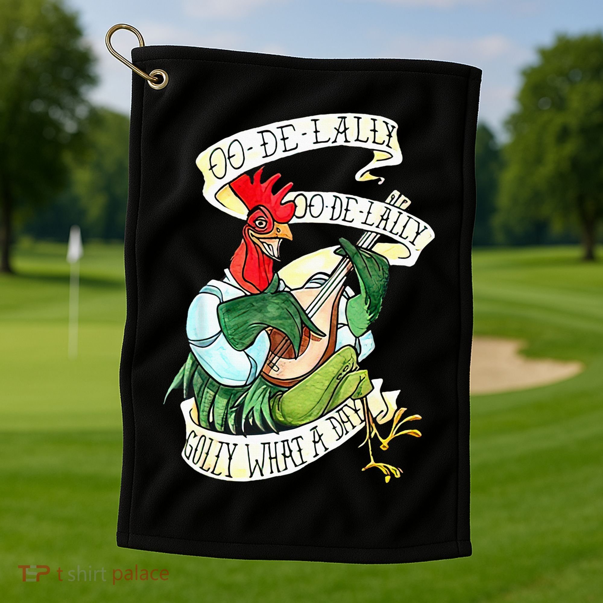 OO DE LALLY GOLLY What A Day Rooster Playing  Golf Towel