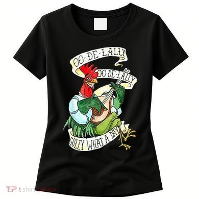 OO DE LALLY GOLLY What A Day Rooster Playing  Women's T-Shirt