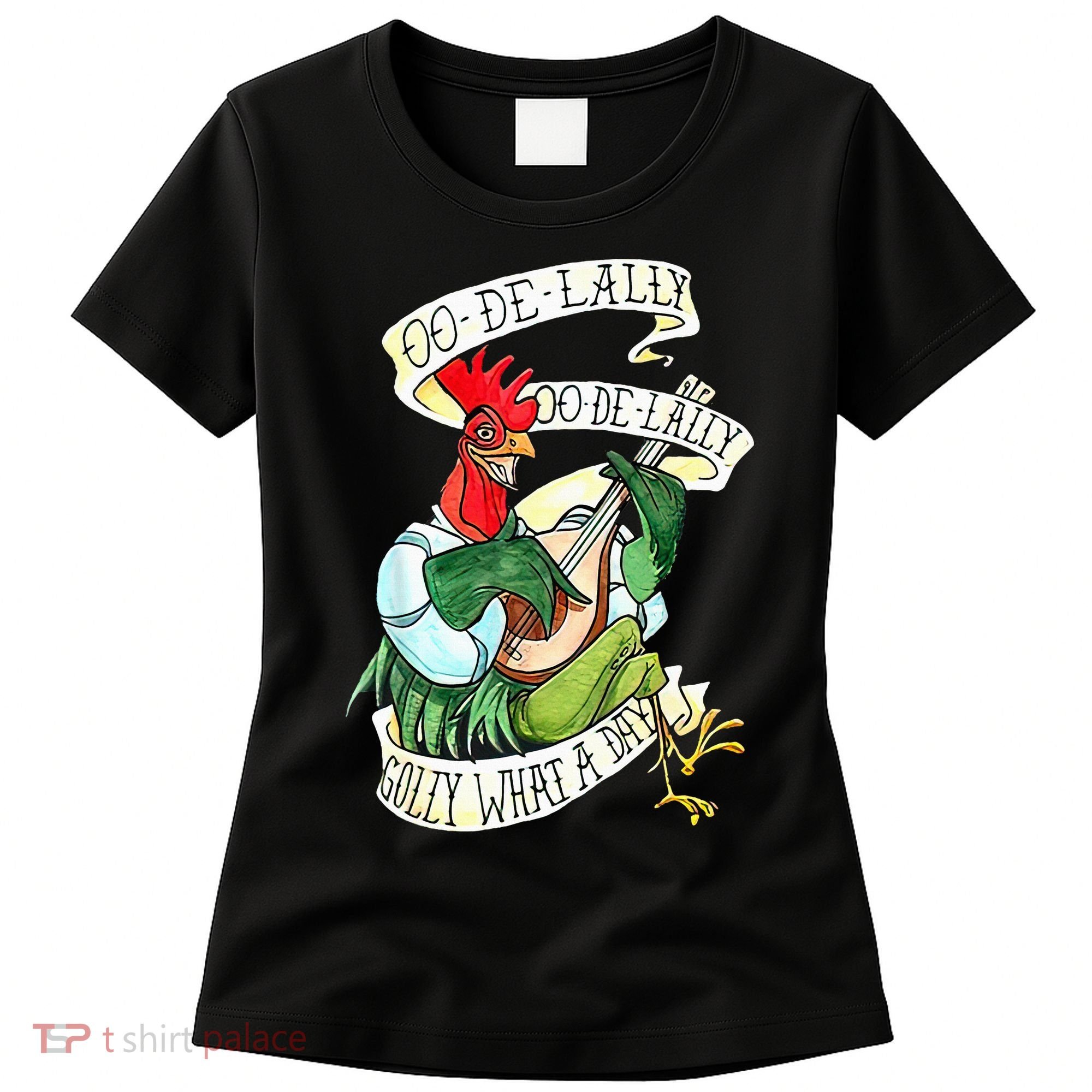 OO DE LALLY GOLLY What A Day Rooster Playing  Women's T-Shirt