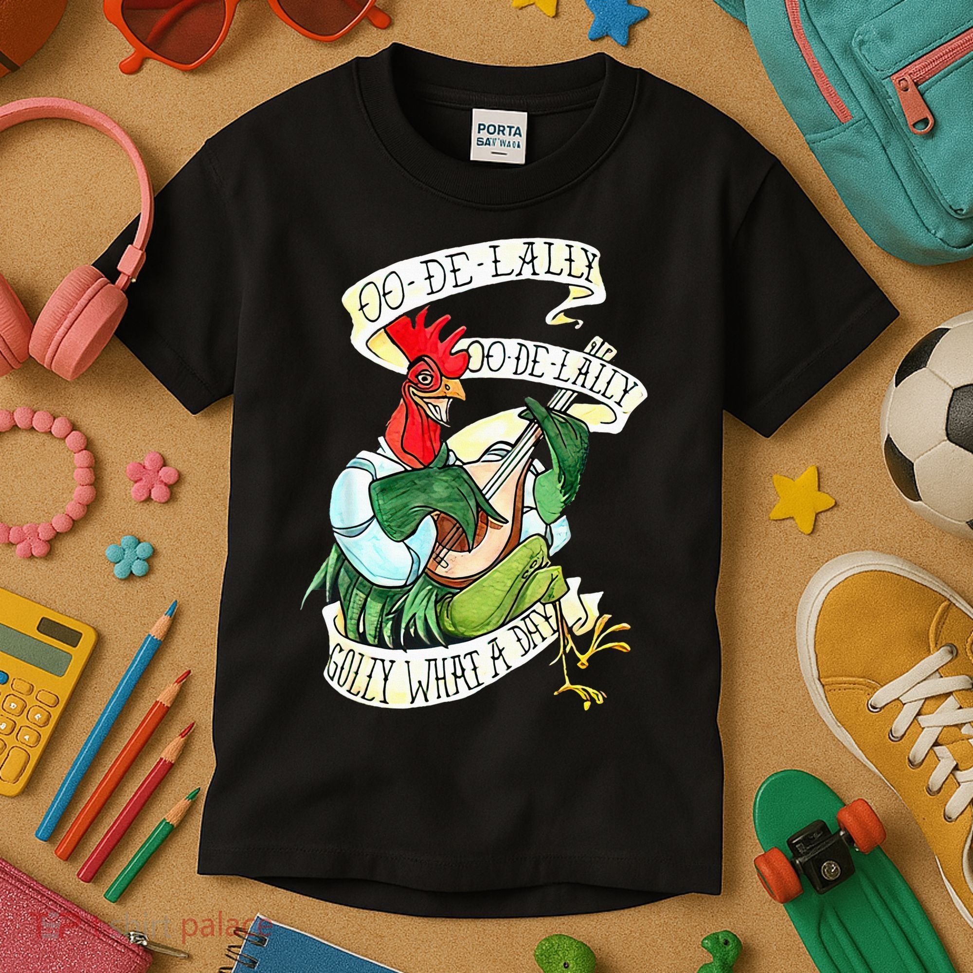 OO DE LALLY GOLLY What A Day Rooster Playing  Kids T-Shirt