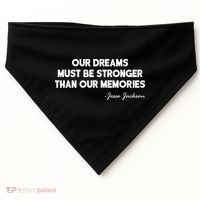 Our Dreams Must Be Stronger Than Our Memories Jesse Jackson Quote USA-Made Doggie Bandana thumb 0