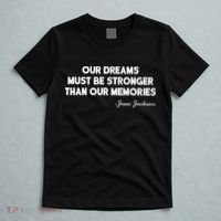 Our Dreams Must Be Stronger Than Our Memories Jesse Jackson Quote T-Shirt thumb 5