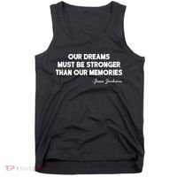 Our Dreams Must Be Stronger Than Our Memories Jesse Jackson Quote Tank Top thumb 0