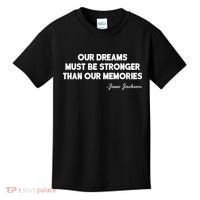 Our Dreams Must Be Stronger Than Our Memories Jesse Jackson Quote Kids T-Shirt thumb 0