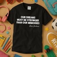 Our Dreams Must Be Stronger Than Our Memories Jesse Jackson Quote Kids T-Shirt thumb 3