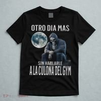 Otro Dia Mas Sin Hablarle A La Del Gym Calacas Chidas Gym T-Shirt thumb 5