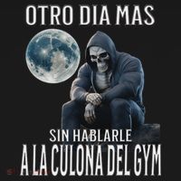 Otro Dia Mas Sin Hablarle A La Del Gym Calacas Chidas Gym T-Shirt thumb 7