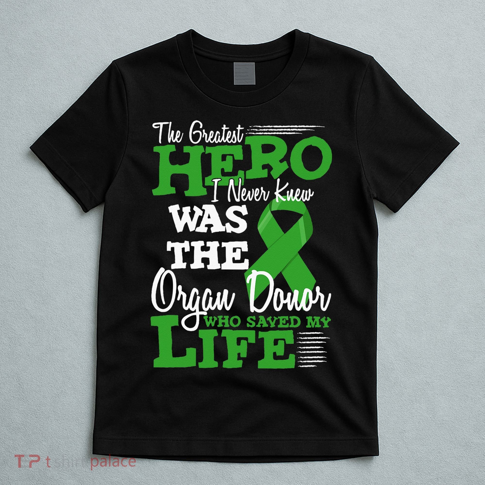 Organ Donor Quote Graphic Kidney Transplant And Heart Donor T-Shirt