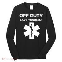 Off Duty Save Yourself Funny Nurse Nurses Day Long Sleeve Shirt thumb 0