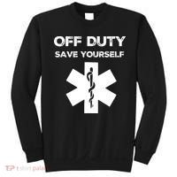 Off Duty Save Yourself Funny Nurse Nurses Day Sweatshirt thumb 0