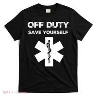 Off Duty Save Yourself Funny Nurse Nurses Day T-Shirt thumb 0