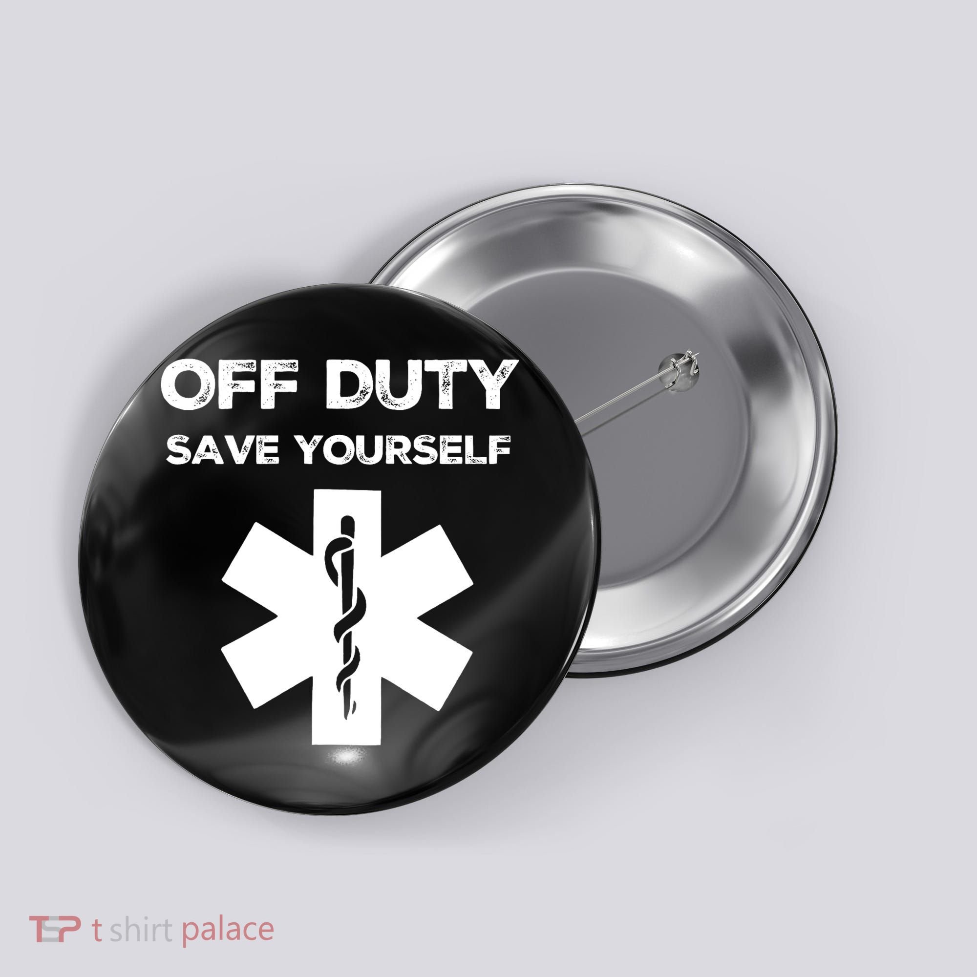 Off Duty Save Yourself Funny Nurse Nurses Day Button