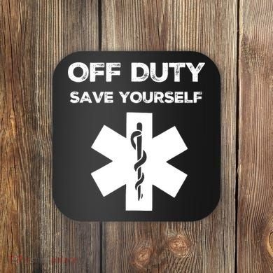 Off Duty Save Yourself Funny Nurse Nurses Day Coaster