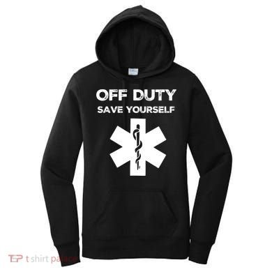 Off Duty Save Yourself Funny Nurse Nurses Day Women's Hoodie