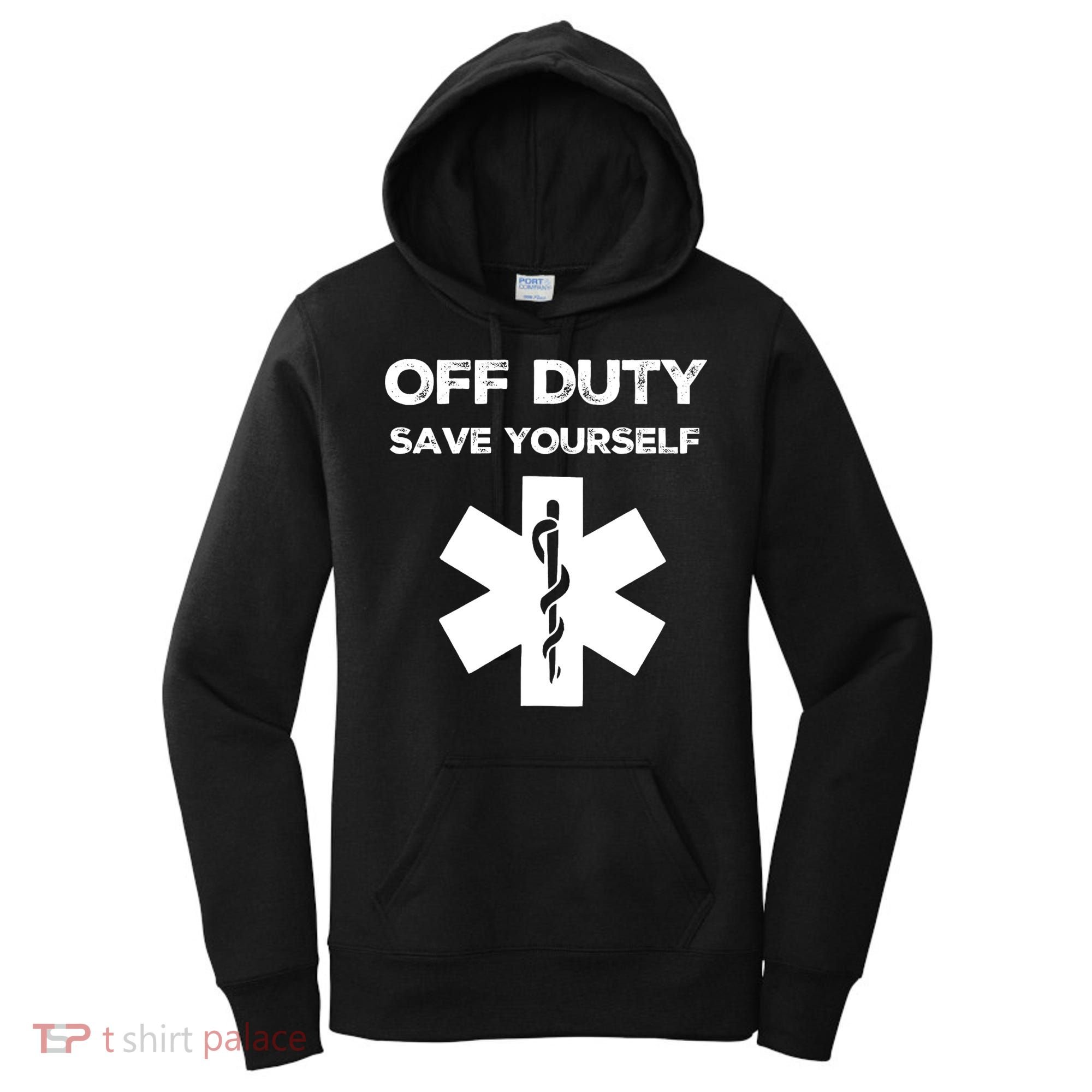 Off Duty Save Yourself Funny Nurse Nurses Day Women's Hoodie