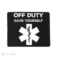 Off Duty Save Yourself Funny Nurse Nurses Day Mousepad thumb 0