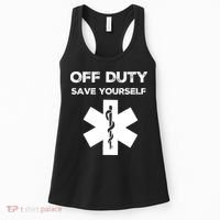 Off Duty Save Yourself Funny Nurse Nurses Day Women's Tank Top thumb 0