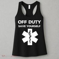 Off Duty Save Yourself Funny Nurse Nurses Day Women's Tank Top thumb 3