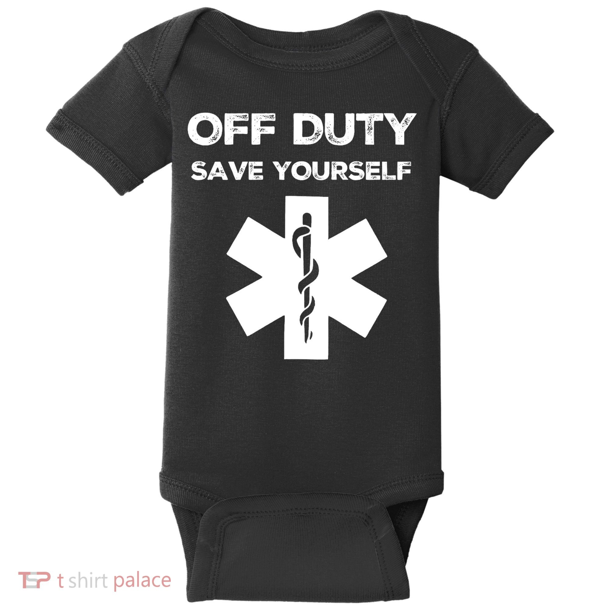 Off Duty Save Yourself Funny Nurse Nurses Day Baby Bodysuit