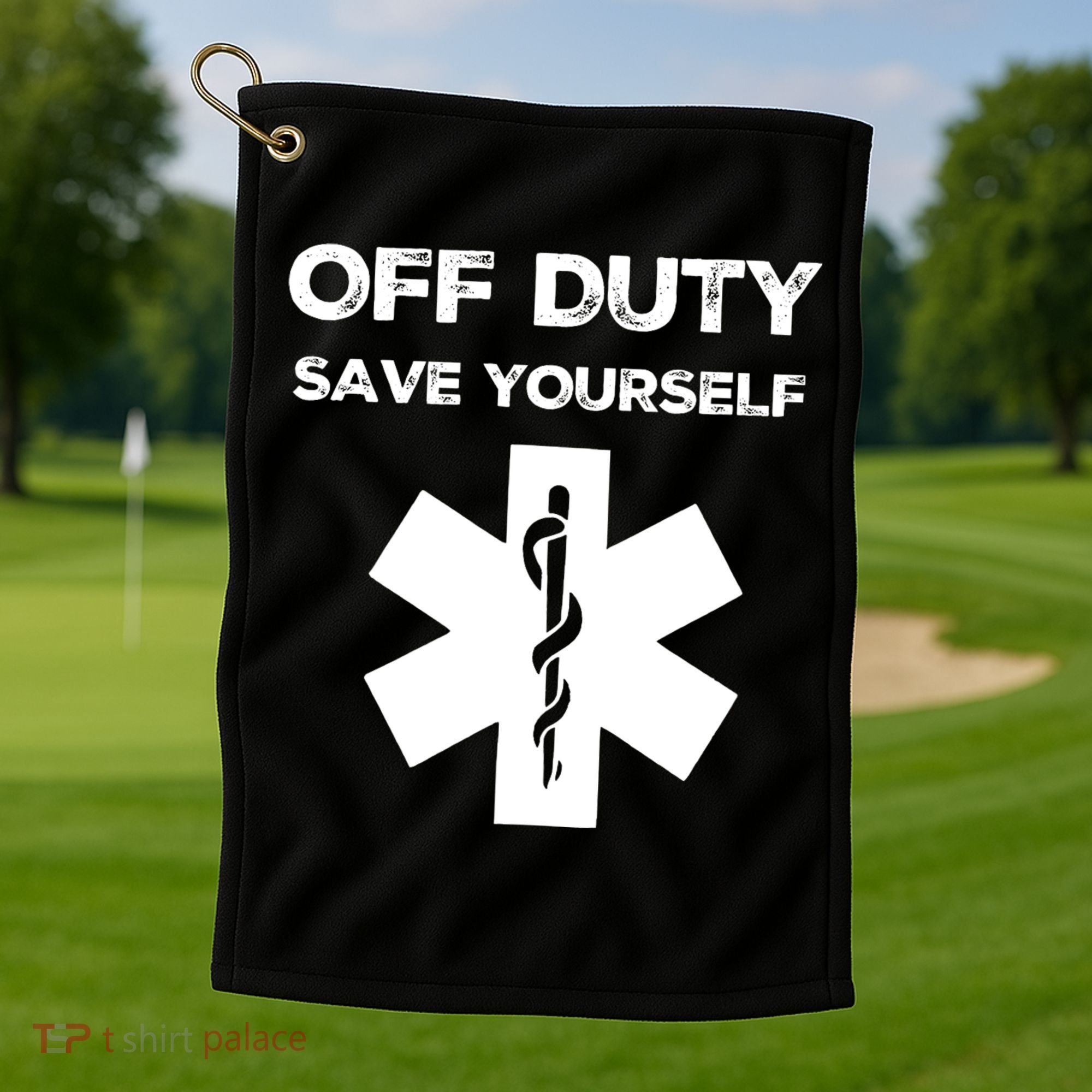 Off Duty Save Yourself Funny Nurse Nurses Day Golf Towel