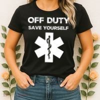 Off Duty Save Yourself Funny Nurse Nurses Day Women's T-Shirt thumb 2